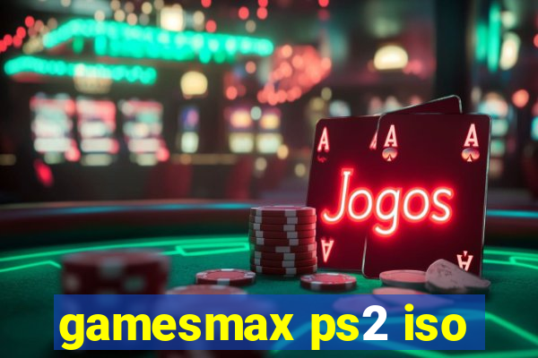 gamesmax ps2 iso